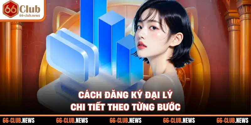 Cách đăng ký đại lý chi tiết theo từng bước