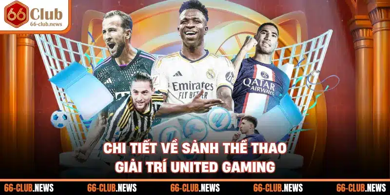 Chi tiết về sảnh thể thao giải trí United Gaming