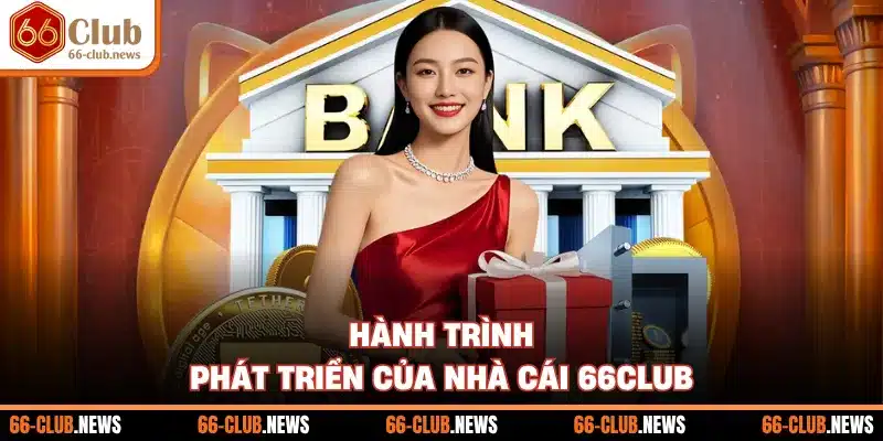 Hành trình phát triển của nhà cái 66Club