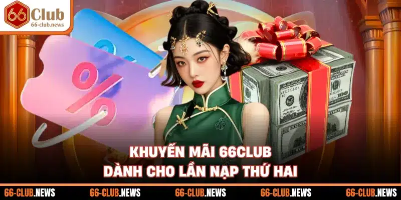 Khuyến mãi 66Club dành cho lần nạp thứ hai