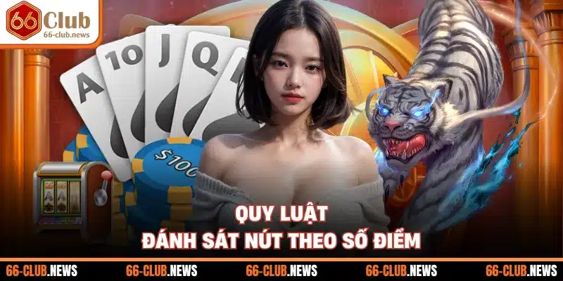 Quy luật đánh sát nút theo số điểm