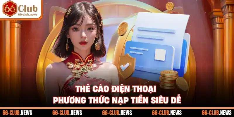 Thẻ cào điện thoại - Phương thức nạp tiền siêu dễ