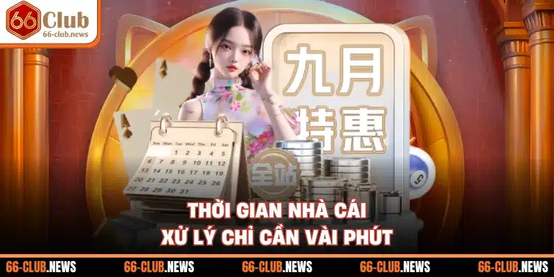 Thời gian nhà cái xử lý chỉ cần vài phút