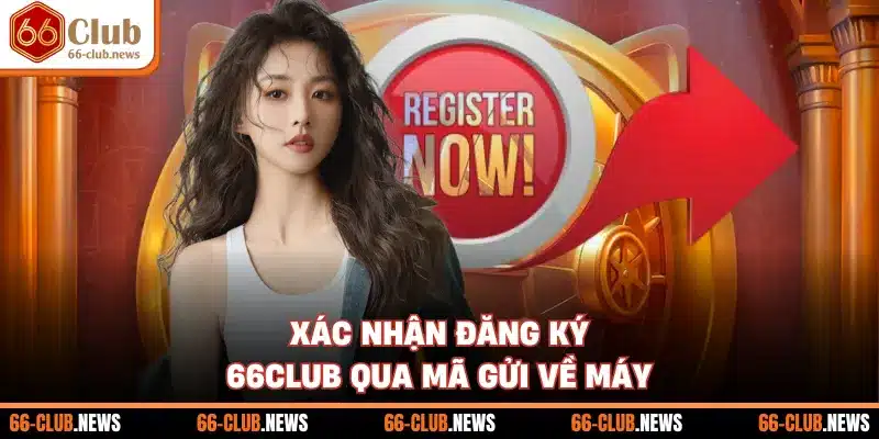Xác nhận đăng ký 66Club qua mã gửi về máy