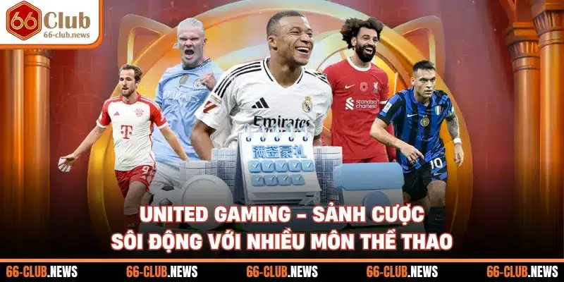 United Gaming - Sảnh Cược Sôi Động Với Nhiều Môn Thể Thao